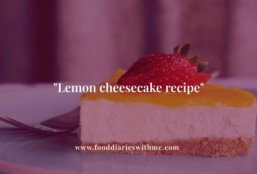 Lemon cheesecake recipe.png