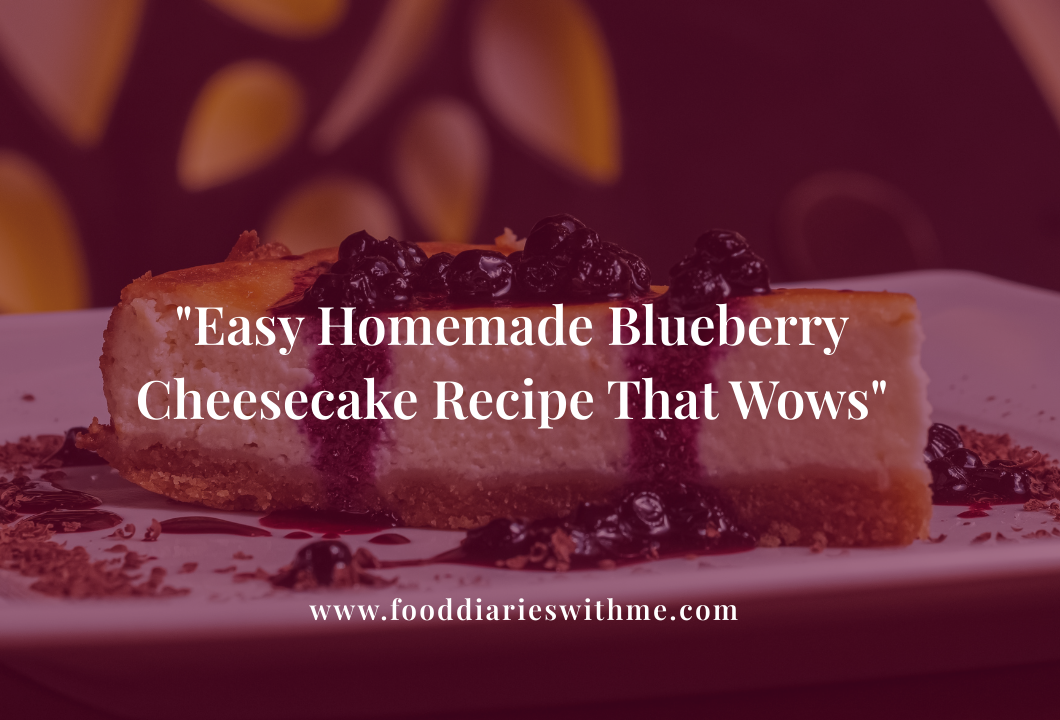 Easy Homemade Blueberry Cheesecake Recipe.png