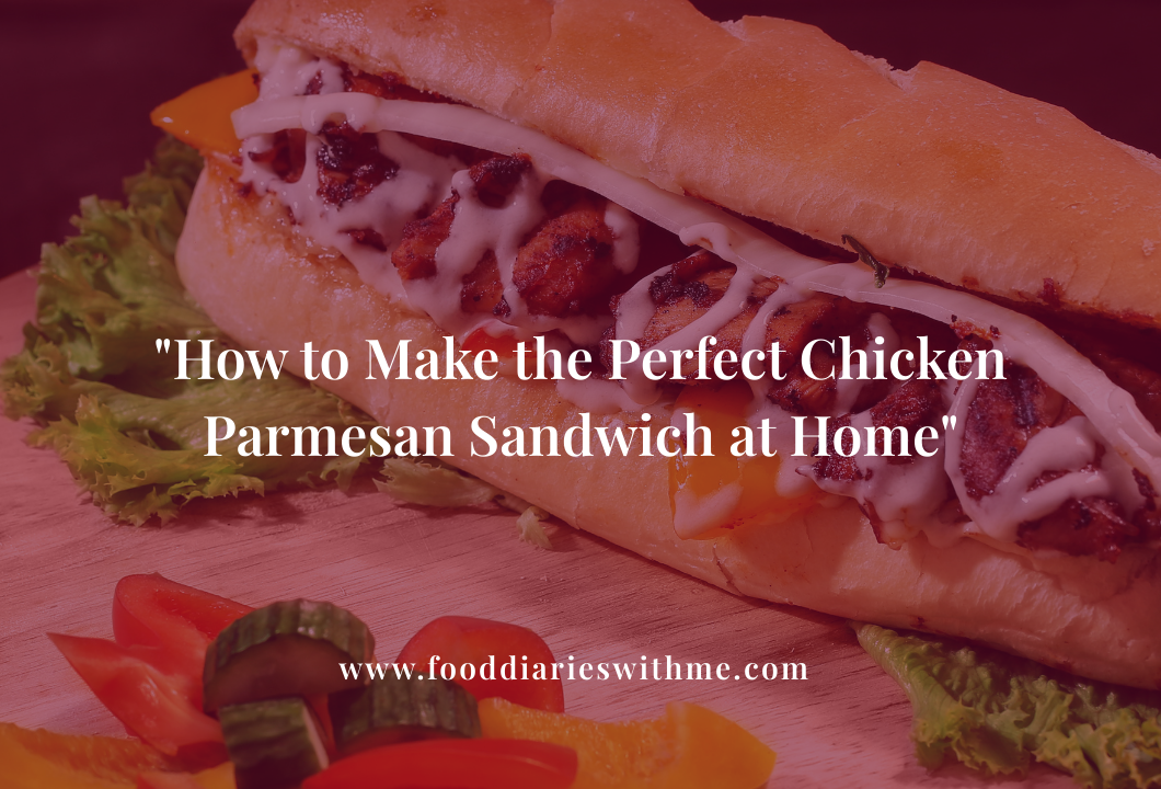 How to Make the Perfect Chicken Parmesan Sandwich.png